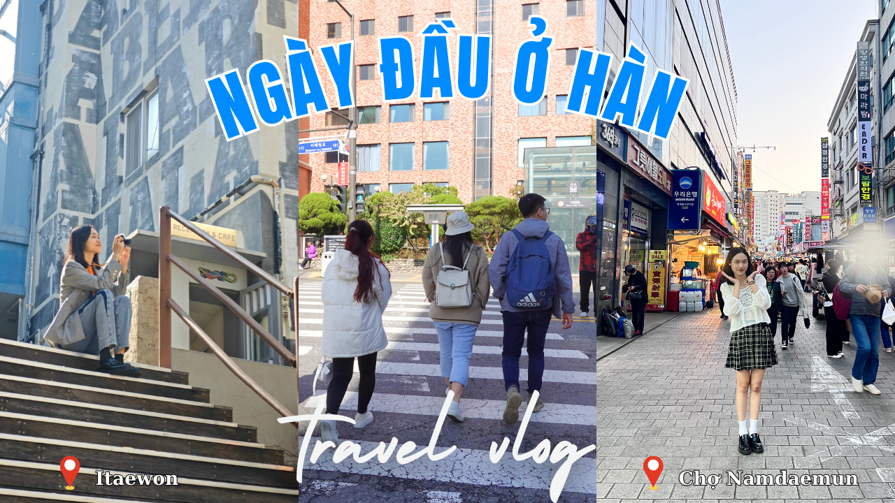 NGÀY #1 Ở HÀN – Review khách sạn Hamilton, phim trường Itaewon class, chợ Namdaemun, stone wall